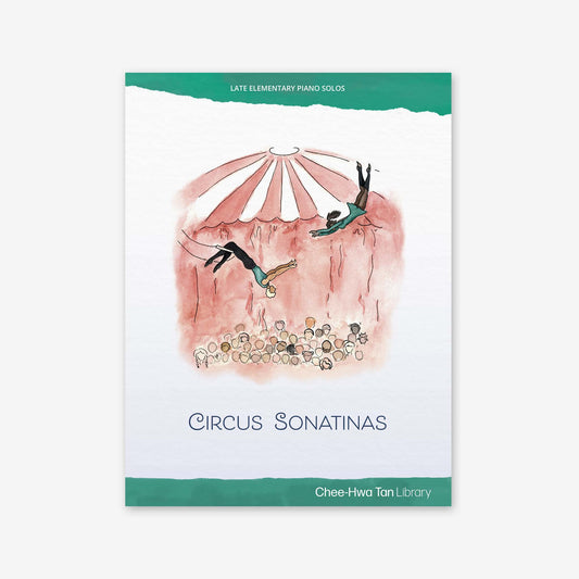 Piano Safari Supplements Guest Composers Chee-Hwa Tan Circus Sonatinas