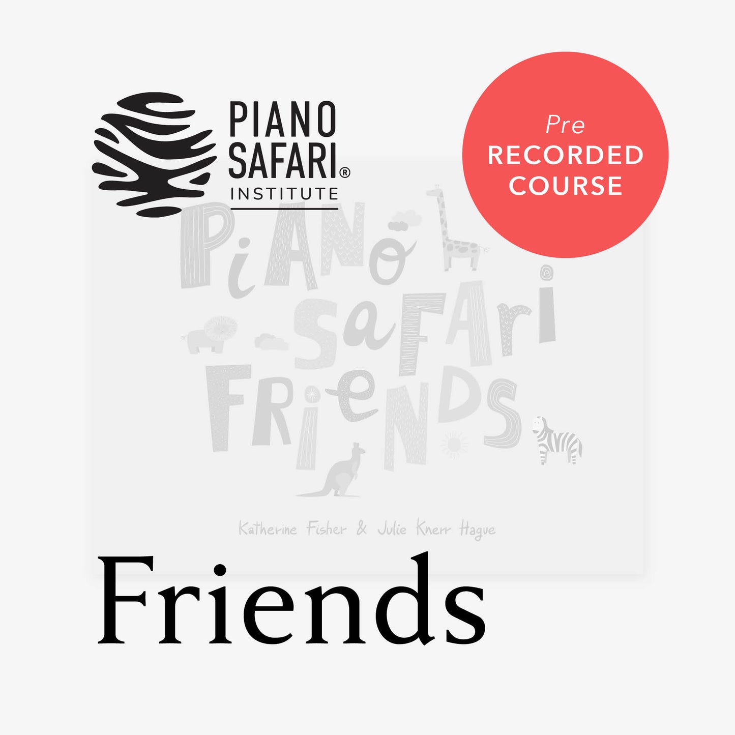 Piano Safari Institute Friends Prerecorded Course